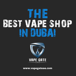Why Vapers Are Calling Us the Best Vape Shop in Dubai