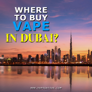 Where to Buy Vape in Dubai?